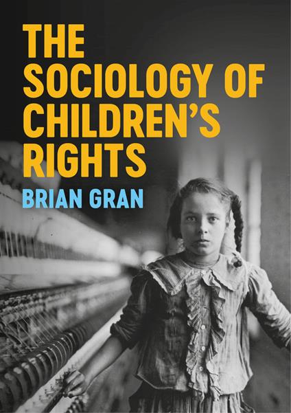 The Sociology of Children's Rights - Brian Gran - cover