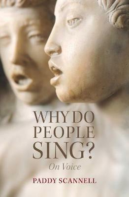 Why Do People Sing?: On Voice - Paddy Scannell - cover
