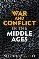 War and Conflict in the Middle Ages - Stephen Morillo - cover