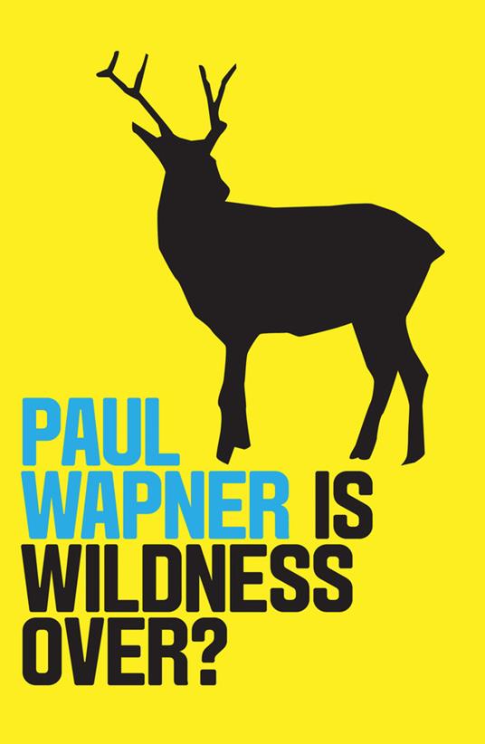 Is Wildness Over? - Paul Wapner - cover