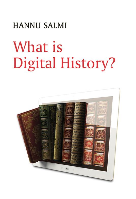 What is Digital History? - Hannu Salmi - cover