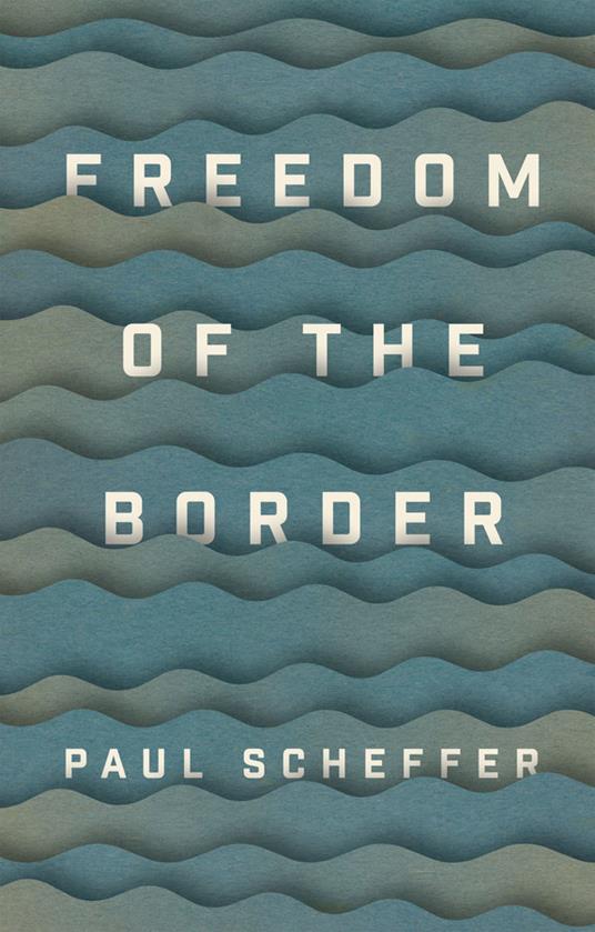Freedom of the Border - Paul Scheffer - cover