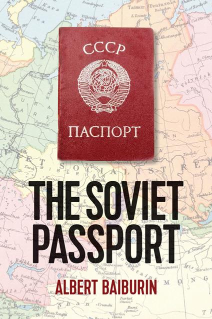 The Soviet Passport: The History, Nature and Uses of the Internal Passport in the USSR - Albert Baiburin - cover