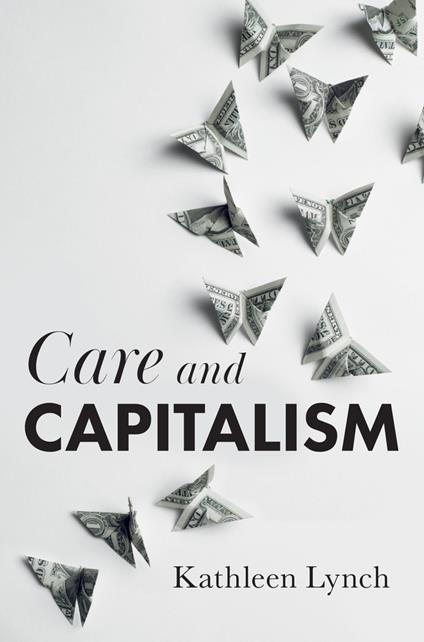 Care and Capitalism - Kathleen Lynch - cover