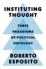 Instituting Thought: Three Paradigms of Political Ontology