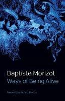 Ways of Being Alive - Baptiste Morizot - cover