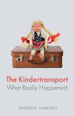 The Kindertransport: What Really Happened - Andrea Hammel - cover