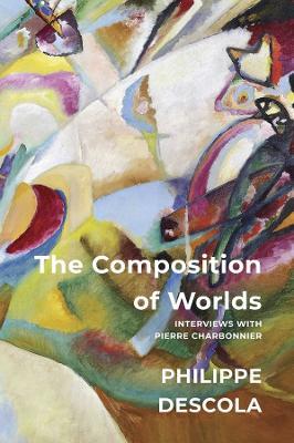 The Composition of Worlds: Interviews with Pierre Charbonnier - Philippe Descola - cover