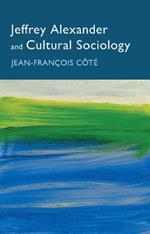 Jeffrey Alexander and Cultural Sociology