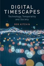 Digital Timescapes: Technology, Temporality and Society