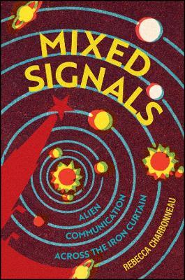 Mixed Signals: Alien Communication Across the Iron Curtain - Rebecca Charbonneau - cover