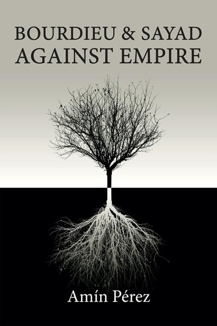 Bourdieu and Sayad Against Empire