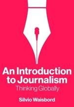 An Introduction to Journalism: Thinking Globally