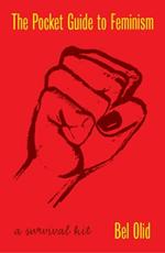 The Pocket Guide to Feminism: A Survival Kit