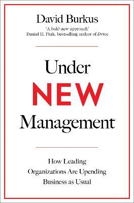 Under New Management: How Leading Organisations Are Upending Business as Usual - David Burkus - cover
