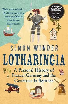Lotharingia: A Personal History of France, Germany and the Countries In-Between - Simon Winder - cover