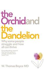 The Orchid and the Dandelion: Why Sensitive People Struggle and How All Can Thrive