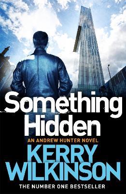 Something Hidden - Kerry Wilkinson - cover