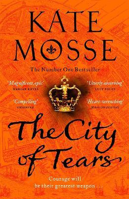 The City of Tears: A Sweeping Historical Adventure from the No. 1 Bestselling Author - Kate Mosse - cover