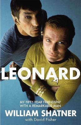 Leonard: My Fifty-Year Friendship With A Remarkable Man - William Shatner - cover