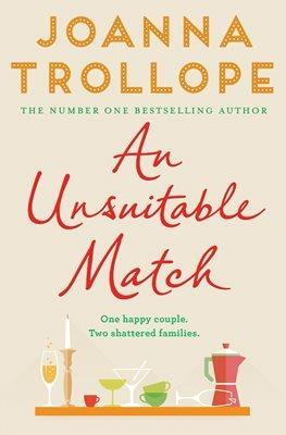 An Unsuitable Match: An Emotional and Uplifting Story about Second Chances - Joanna Trollope - 2