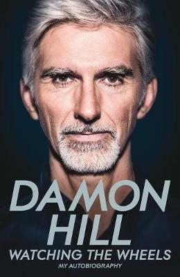 Watching the Wheels: My Autobiography - Damon Hill - cover