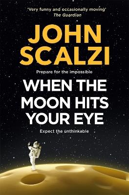 When the Moon Hits Your Eye - John Scalzi - cover