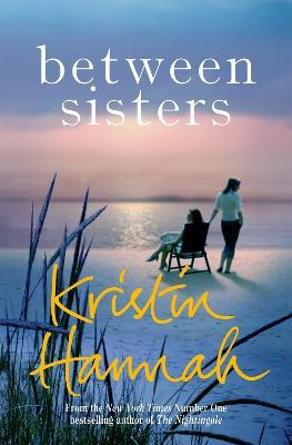 Between Sisters - Kristin Hannah - cover