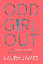 Odd Girl Out: An Autistic Woman in a Neurotypical World
