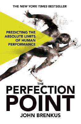 The Perfection Point: Predicting the Absolute Limits of Human Performance - John Brenkus - cover