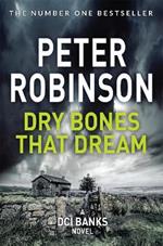 Dry Bones That Dream: The 7th novel in the number one bestselling Inspector Alan Banks crime series
