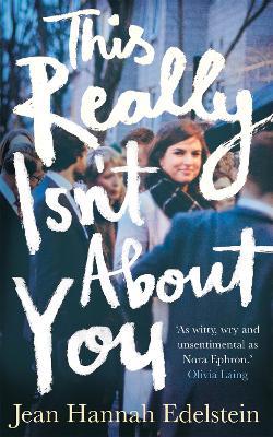 This Really Isn't About You - Jean Hannah Edelstein - cover