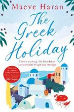 The Greek Holiday: The Perfect Summer Read Filled with Friendship and Sunshine