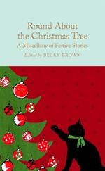 Round About the Christmas Tree: A Miscellany of Festive Stories