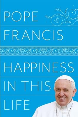 Happiness in This Life - Pope Francis - cover