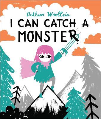 I Can Catch a Monster - Bethan Woollvin - cover
