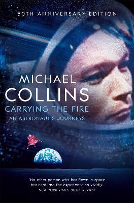 Carrying the Fire: An Astronaut's Journeys - Michael Collins - cover