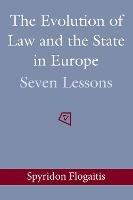 The Evolution of Law and the State in Europe: Seven Lessons - Spyridon Flogaitis - cover