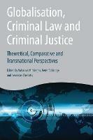 Globalisation, Criminal Law and Criminal Justice: Theoretical, Comparative and Transnational Perspectives - cover