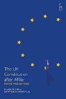 The UK Constitution after Miller: Brexit and Beyond - cover
