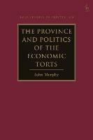 The Province and Politics of the Economic Torts - John Murphy - cover