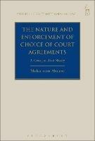 The Nature and Enforcement of Choice of Court Agreements: A Comparative Study