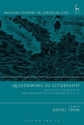 Questioning EU Citizenship: Judges and the Limits of Free Movement and Solidarity in the EU - cover