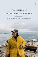 The Limits of Private Governance: Norms and Rules in a Mediterranean Fishery - Florian Grisel - cover