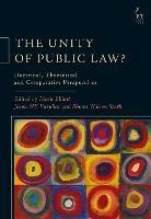 The Unity of Public Law?: Doctrinal, Theoretical and Comparative Perspectives - cover