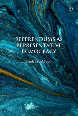 Referendums as Representative Democracy - Leah Trueblood - cover