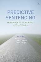 Predictive Sentencing: Normative and Empirical Perspectives - cover