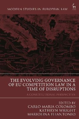 The Evolving Governance of EU Competition Law in a Time of Disruptions: A Constitutional Perspective - cover