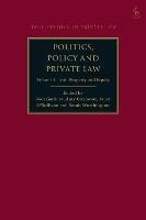 Politics, Policy and Private Law: Volume I: Tort, Property and Equity