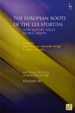 The European Roots of the Lex Sportiva: How Europe Rules Global Sport